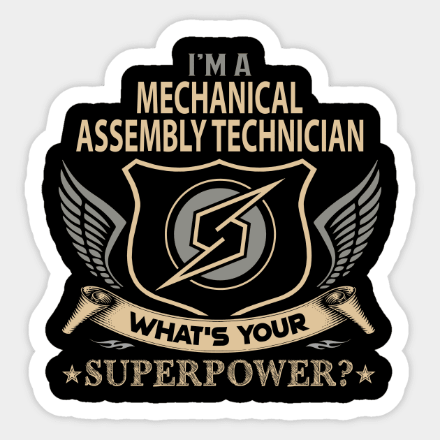 Mechanical Assembly Technician T Shirt - Superpower Gift Item Tee Sticker by Cosimiaart